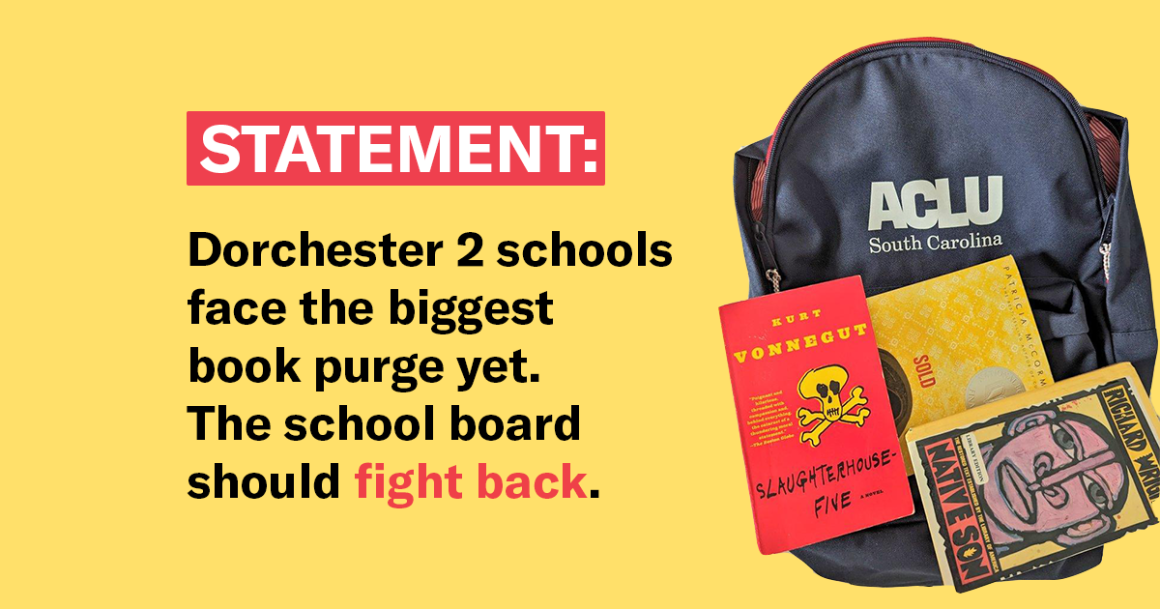 "Statement: Dorchester 2 schools face the biggest book purge yet. The school board should fight back." A photograph of an ACLU-SC branded backpack has the books Slaughterhouse-Five, Native Son, and Sold piled on it.