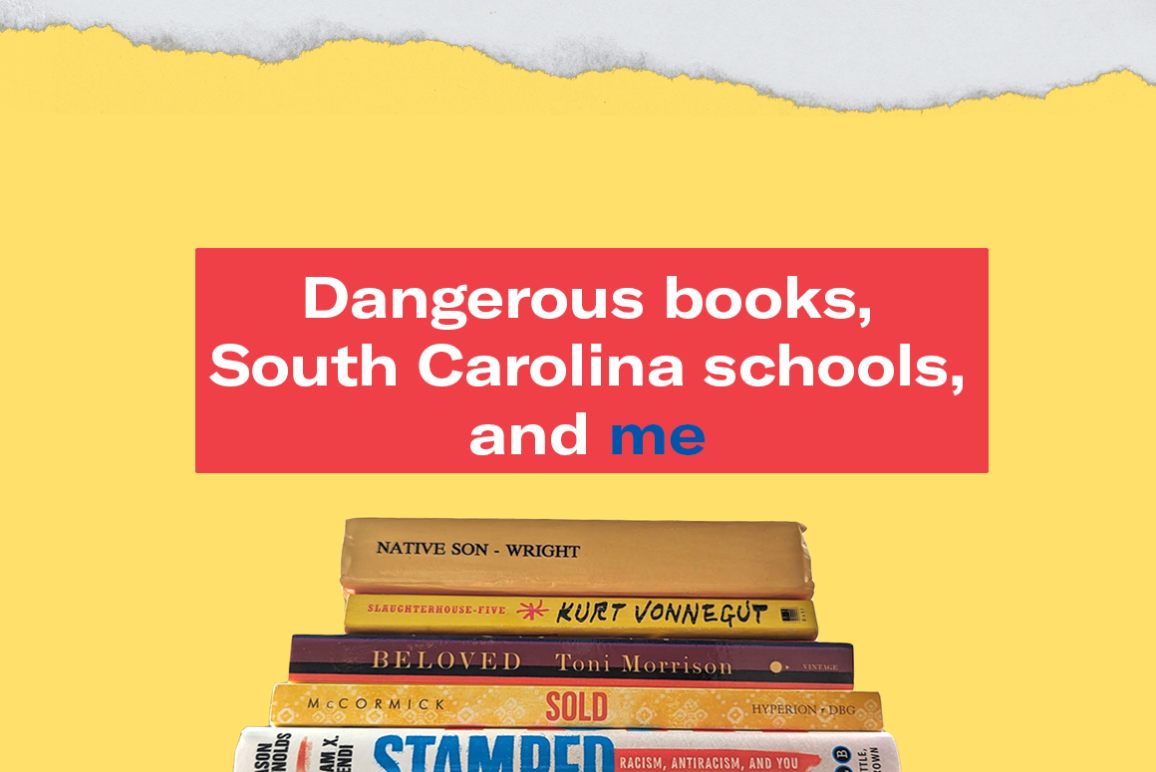 "Dangerous books, South Carolina schools, and me." The headline appears above a pile of books: Native Son, Slaughterhouse-Five, Beloved, Sold, and Stamped.