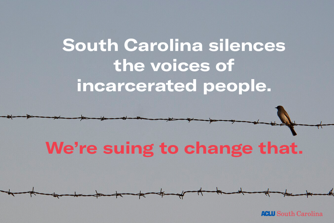 "South Carolina silences the voices of incarcerated people. We're suing to change that." Text appears over a photograph of a small brown bird perched on barbed wire at sunrise. The ACLU of South Carolina logo appears in small print at bottom right.