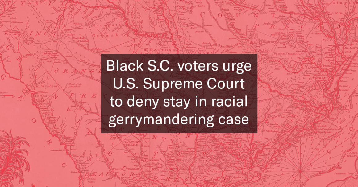 "Black S.C. voters urge U.S. Supreme Court to deny stay in racial gerrymandering case." Text appears over a red-tinted old map of South Carolina.
