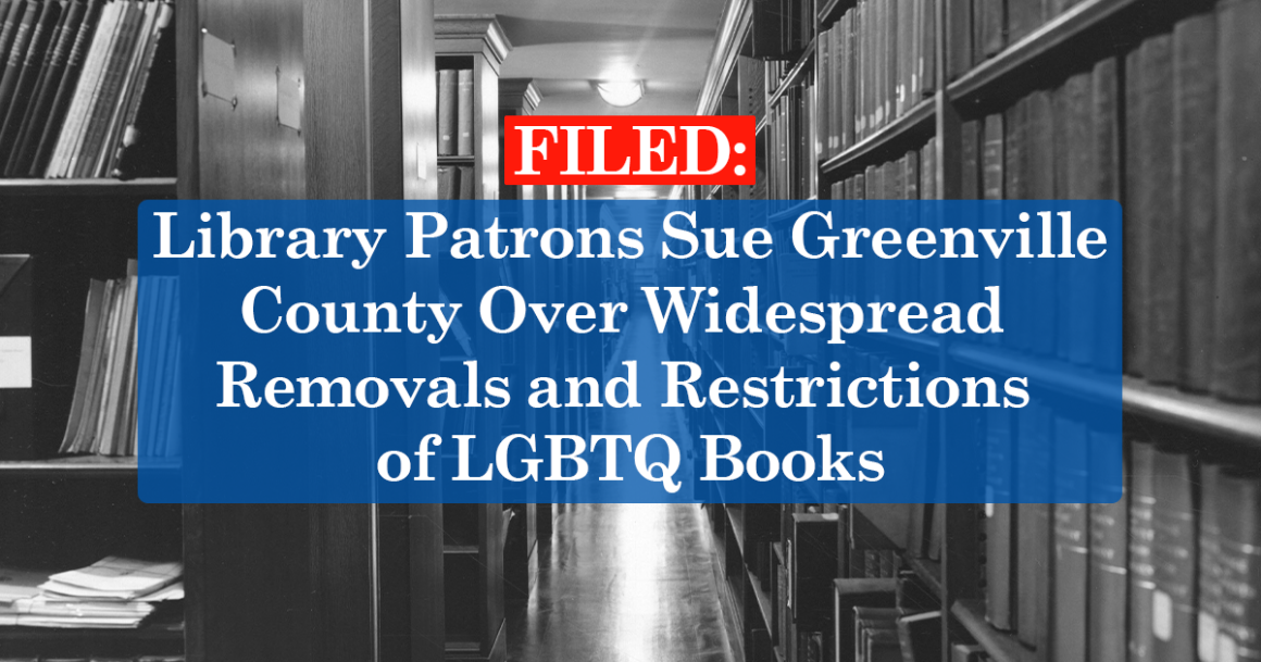 "Filed: Library Patrons Sue Greenville County Over Widespread Removals and Restrictions of LGBTQ Books." Background is a grayscale photo of library stacks.