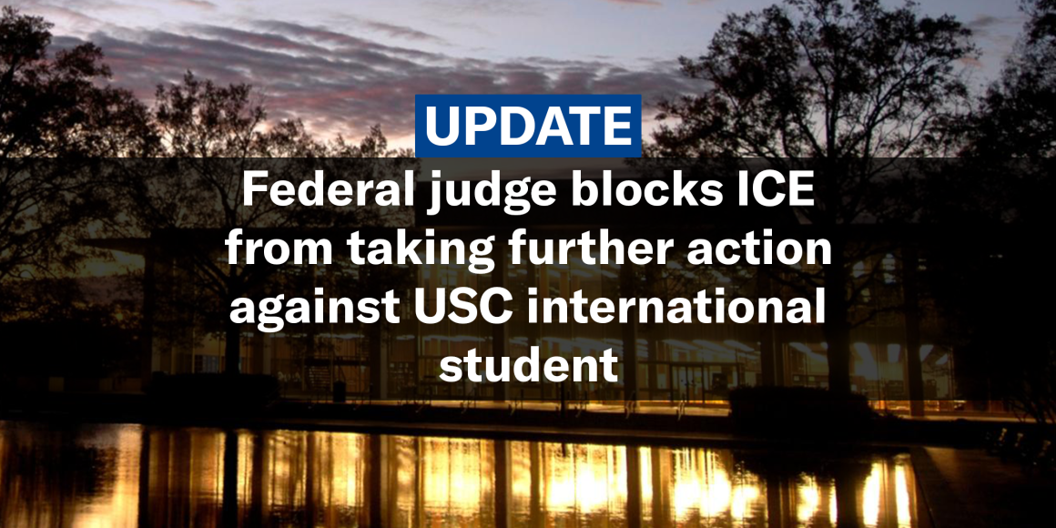 "Update: Federal judge blocks ICE from taking further action against USC international student." Text appears over a sunset photo of the Thomas Cooper Library.