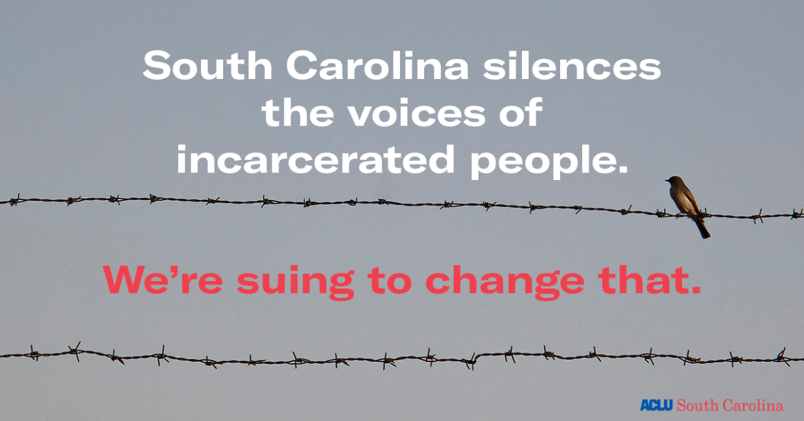 "South Carolina silences the voices of incarcerated people. We're suing to change that." Text appears over a photograph of a small brown bird perched on barbed wire at sunrise. The ACLU of South Carolina logo appears in small print at bottom right.