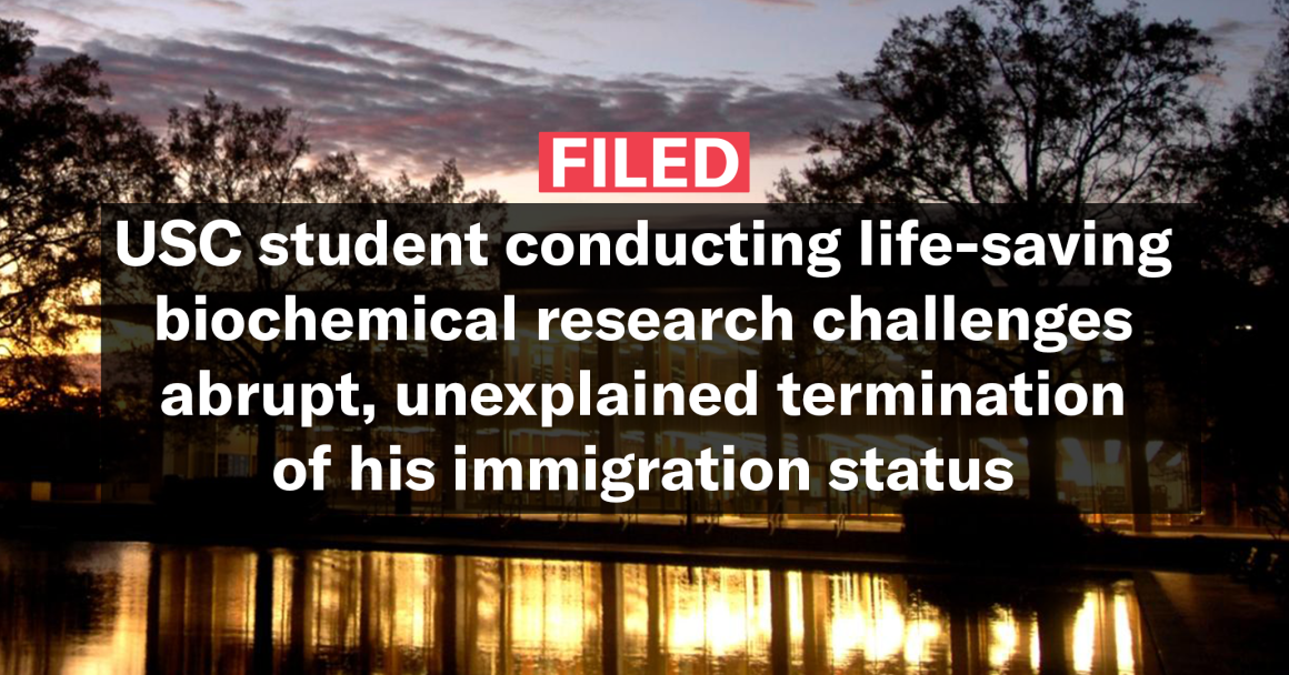 "Filed: USC student conducting life-saving biochemical research challenges abrupt, unexplained termination of his immigration status." Photo of University of South Carolina's Thomas Cooper Library at sunset in background.
