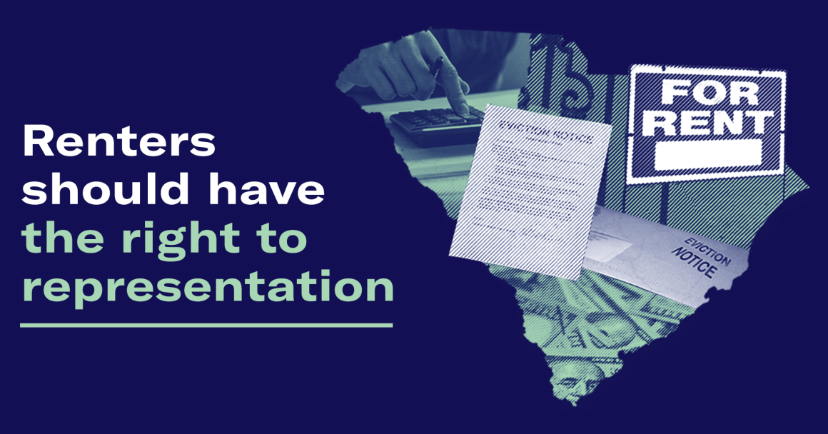 "Renters should have the right to representation." An outline of South Carolina with eviction papers and a For Rent sign appears to the right.