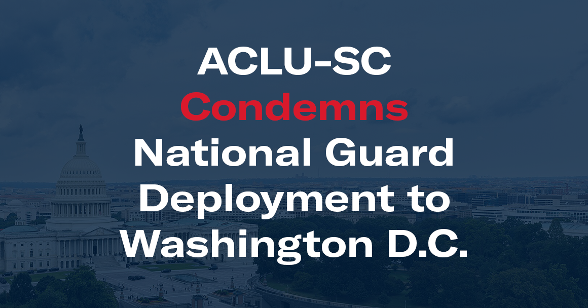 "ACLU-SC Condemns National Guard Deployment to Washington D.C." Blue-tinted image of the Washington D.C. skyline in background.