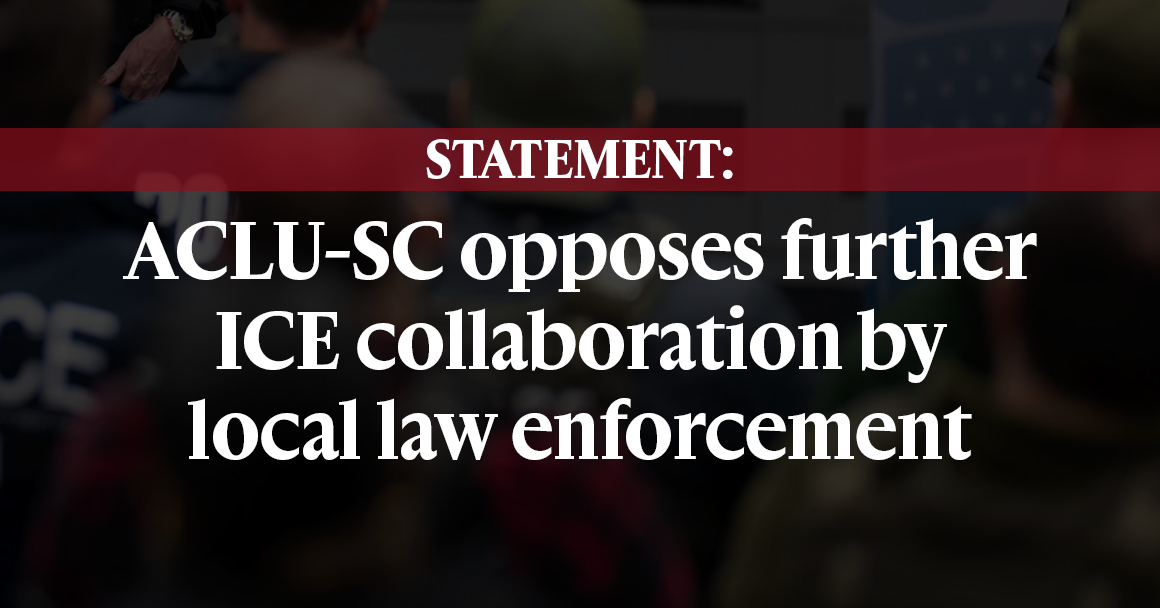 "Statement: ACLU-SC opposes further ICE collaboration by local law enforcement." Background is a dark image of officers with their backs turned to the camera.