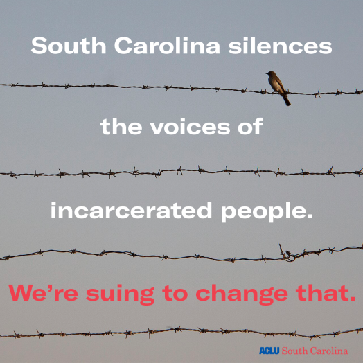 "South Carolina silences the voices of incarcerated people. We're suing to change that." Text appears over an image of a bird sitting on barbed wire.