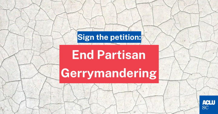 "Sign the petition: End partisan gerrymandering." Text appears over a background that looks like dry, cracked earth. The ACLU SC logo appears in blue at the bottom right.