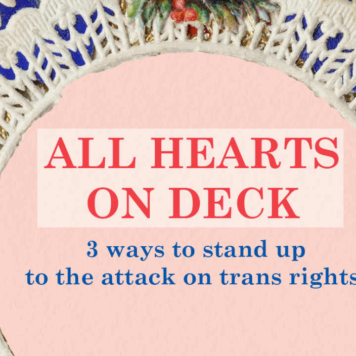 A Valentine's-style card reads, "All hearts on deck: 3 ways to stand up to the attack on trans rights"