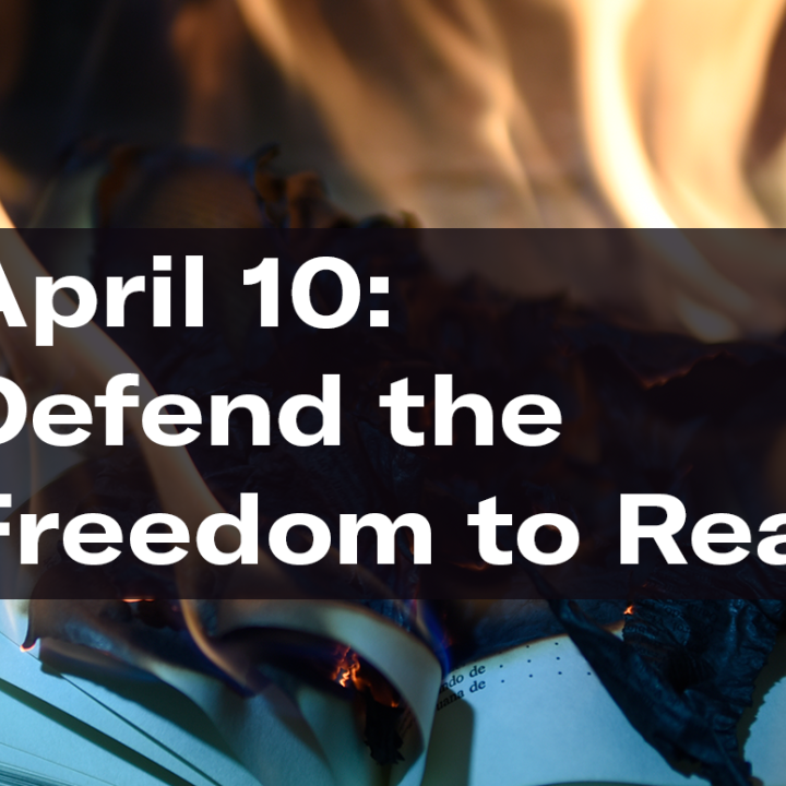 "April 10: Defend the Freedom to Read." Text appears over a photo of a burning book.